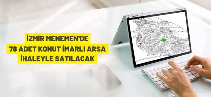 İzmir Menemen’de 78 adet konut imarlı arsa ihaleyle satılacak