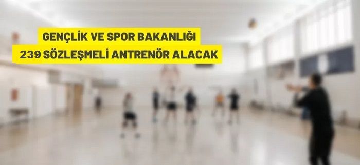Gençlik ve Spor Bakanlığı 239 Sözleşmeli Antrenör Alacak