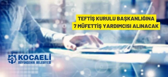 Kocaeli Büyükşehir Belediyesi Müfettiş Yardımcısı alacak