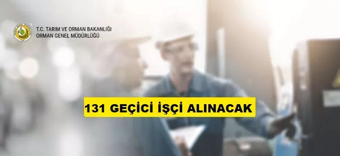 Orman Genel Müdürlüğü 131 Geçici İşçi alacak