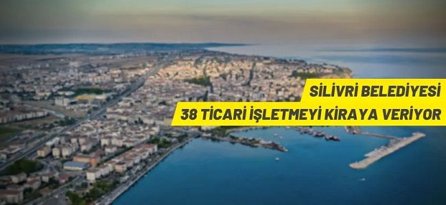 Silivri Belediyesi’nden kiralık ticari işletmeler
