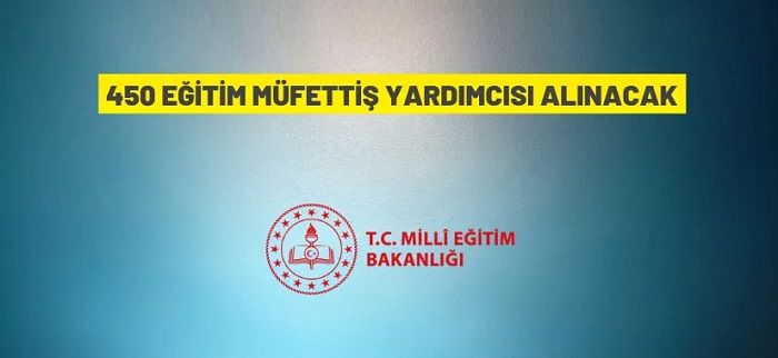 Milli Eğitim Bakanlığı, 450 ‘Eğitim Müfettiş Yardımcısı’ alacak