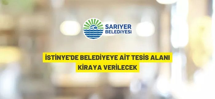 Sarıyer Belediyesi İstinye’deki tesisi kiraya verecek
