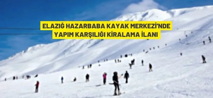 Elazığ Hazarbaba Kayak Merkezi 25 yıllığına kiraya verilecek