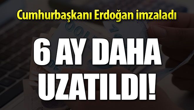 Varlık barışında süre 6 ay uzatıldı