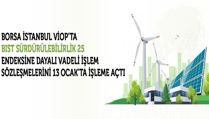 Borsa İstanbul, VİOP’ta BIST Sürdürülebilirlik 25 Endeksine Dayalı Vadeli İşlem Sözleşmelerini işleme açtığını duyurdu.