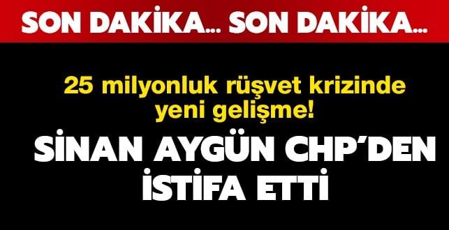 Sinan Aygün CHP’den istifa etti