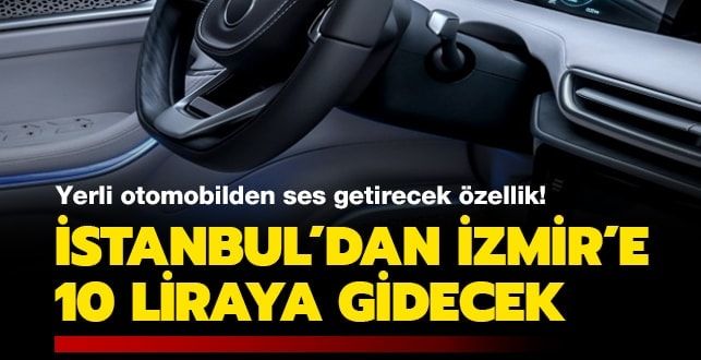Yerli otomobilden ses getirecek özellik! İstanbul’dan İzmir’e 10 liraya gidecek