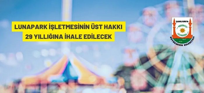 Şanlıurfa Büyükşehir Belediyesi lunapark işletmesinin üst hakkını ihale edecek