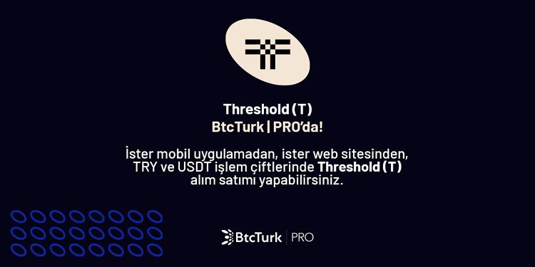 Threshold , BtcTurk PRO’da listelenen 76.  kriptopara oldu