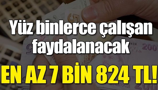 Binlerce çalışan faydalanacak!