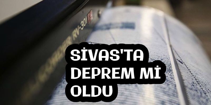 SİVAS DEPREM Mİ OLDU? Gürün Deprem Mi Oldu? AFAD Kandilli Deprem Listesi, Depremler Sorgulama!