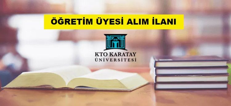 KTO Karatay Üniversitesi Öğretim Üyesi alacak