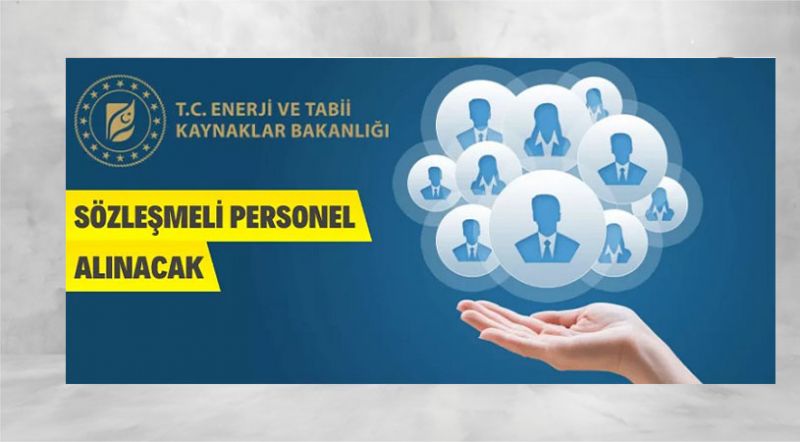 Enerji ve Tabii Kaynaklar Bakanlığı Sözleşmeli Personel Alacak