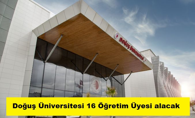 Doğuş Üniversitesi 16 Öğretim Üyesi alacak