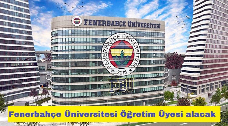 Fenerbahçe Üniversitesi Öğretim Üyesi alacak