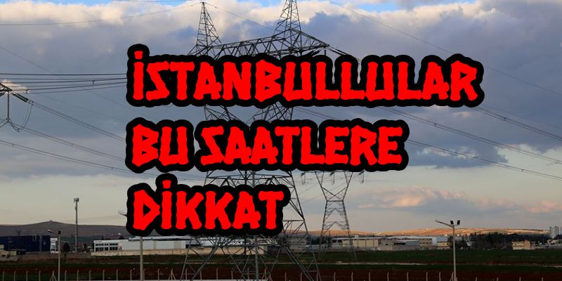 İstanbul’da elektrik kesintisi: Avcılar, Bahçelievler, Bağcılar, Esenyurt, Şişli, Fatih, Gaziosmanpaşa, Eyüp, Esenler! Yüzlerce sokakta elektrikler gidecek! (7 MART)