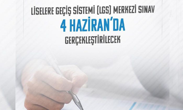 LGS kapsamındaki merkezi sınav 4 Haziran pazar günü yapılacak