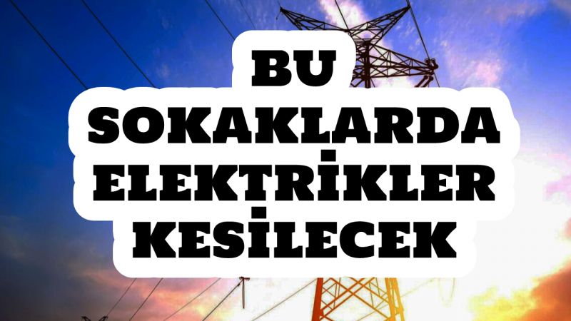 İstanbul’un yüzlerce sokağında elektrikler kesilecek (13 Mart) | Bu adreslere dikkat! İstanbul’un yüzlerce sokağında elektrikler kesilecek (13 Mart) | Bu adreslere dikkat!