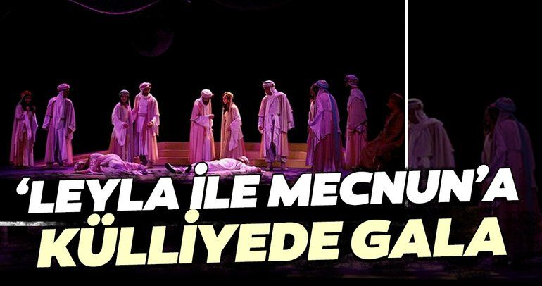 ‘Leyla ile Mecnun’a külliyede gala