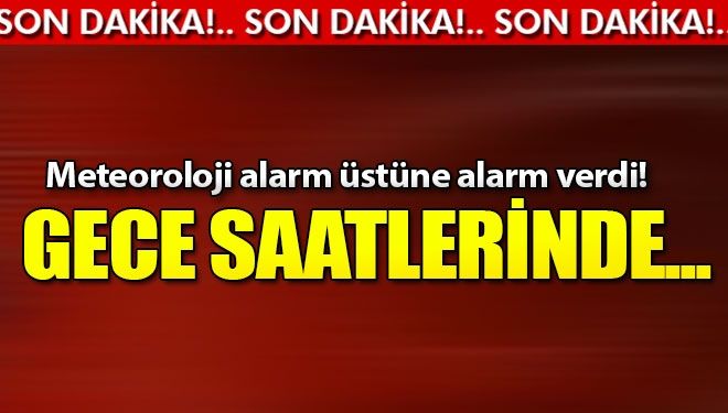 Meteoroloji İstanbul için alarm verdi!