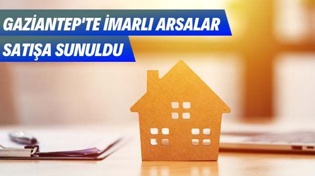Gaziantep’te imarlı arsalar satışa sunuldu