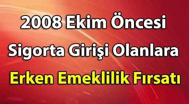 2008 Öncesi Sigorta Girişi Olanlara Müjde!