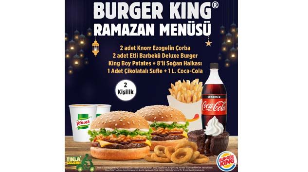 Burger King Ramazan Menüsü doyurmaya niyetli