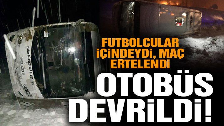 OTOBÜS DEVRİLDİ