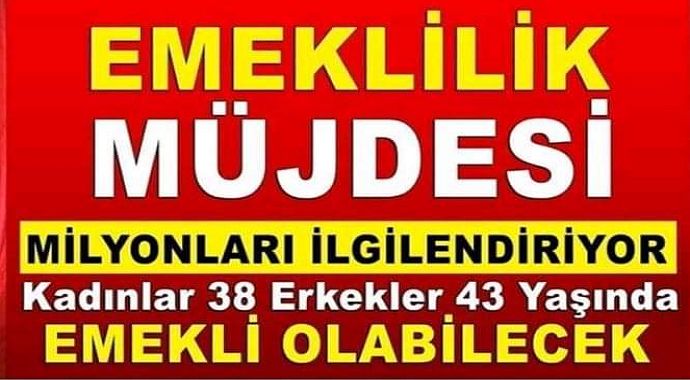 Kadınlar 38 Erkekler 43 Yaşında Emekli Olabilecekler!