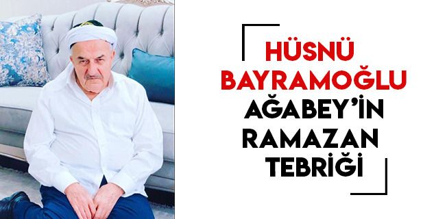 BEDİÜZZAMAN’IN TALEBESİ HÜSNÜ BAYRAMOĞLU’NUN RAMAZAN TEBRİĞİ
