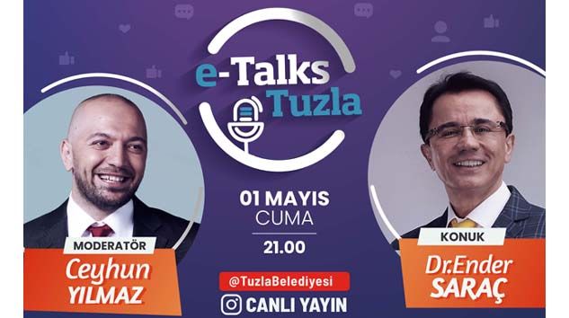 Dr. Ender Saraç “e-Talks Tuzla” ya konuk oluyor, 1 Mayıs Cuma saat 21:00