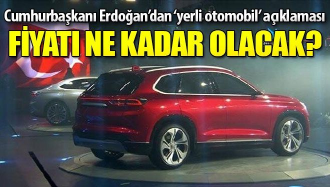Erdoğan’dan yerli otomobil açıklaması! Fiyatı ne kadar olacak?