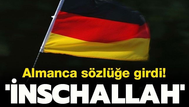 İnşallah kelimesi Almanca sözlüğe girdi