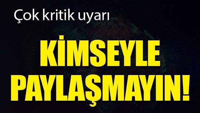 Flaş uyarı! paylaşmayın”
