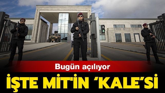 MİT’in yeni KALE’si bugün hizmete açılıyor