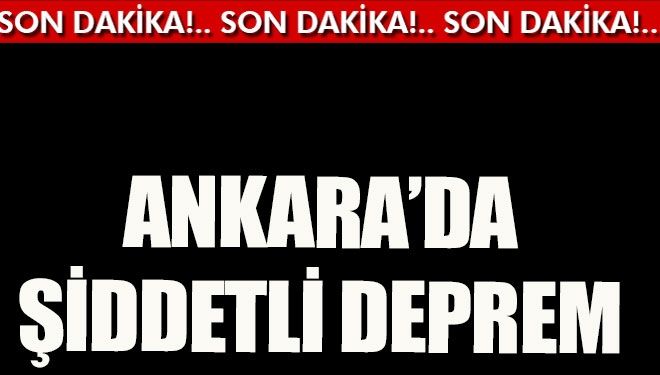 Ankara’da şiddetli deprem!