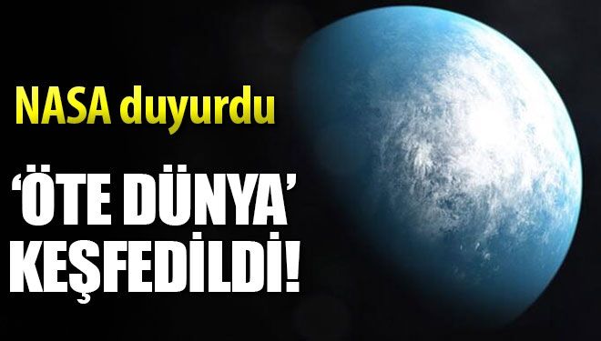 NASA duyurdu: “Öte Dünya” keşfedildi!