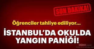 İstanbul’da okulda yangın paniği