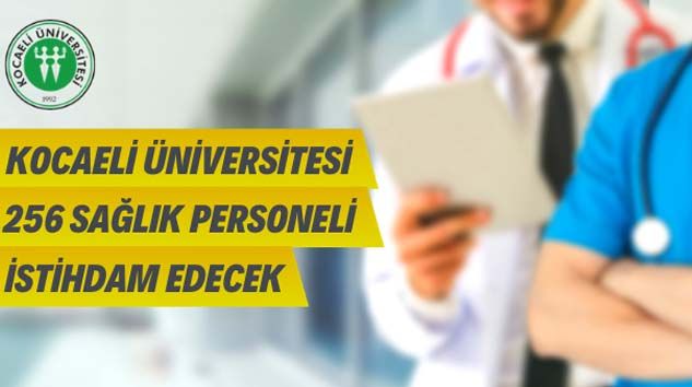 Kocaeli Üniversitesi 256 Sözleşmeli Sağlık Personeli alacak