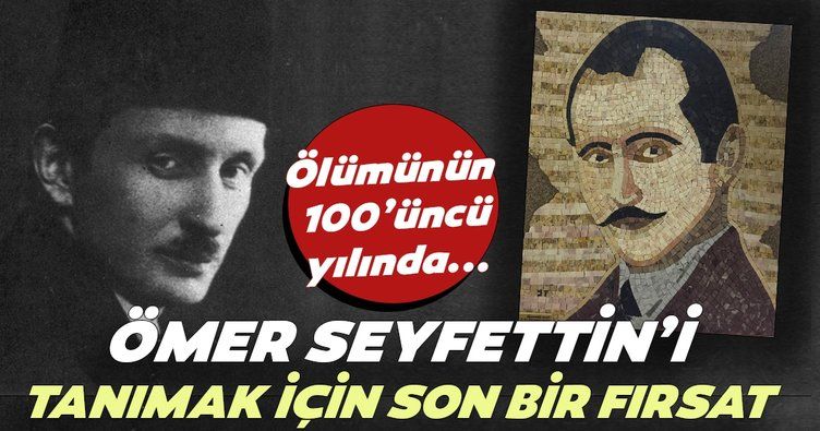Ölümünün 100.yılı Ömer Seyfettin