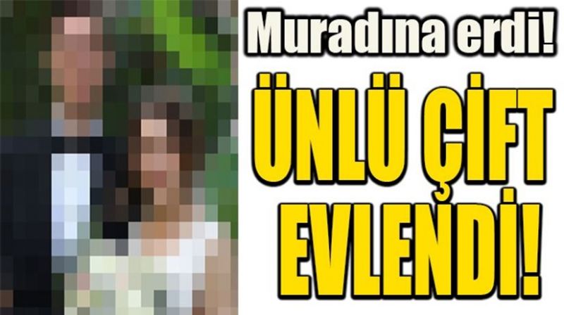 Ünlü Çift Muradına Erdi