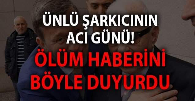 Ünlü Şarkıcının babası hayatını kaybetti