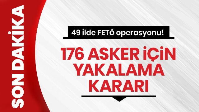 Son dakika… 49 ilde FETÖ operasyonu!