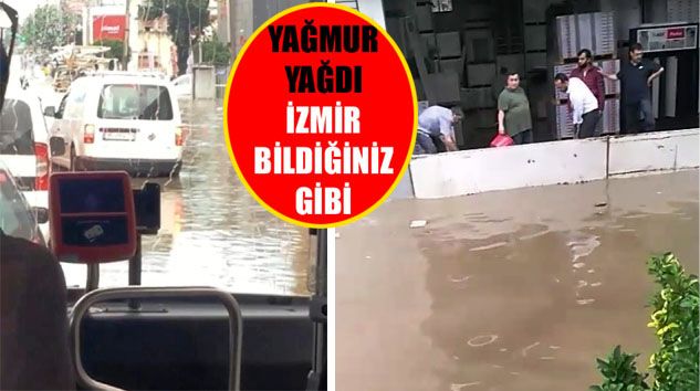 Sağanak yağış dakikalar içerisinde İzmir’de hayatı felç etti