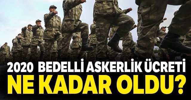 2020 bedelli askerlik ücreti belli oldu