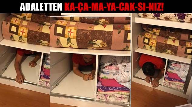 Dolabın içinden FETÖ’cü çıktı