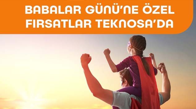 Teknosa’dan babaları mutlu edecek kampanyalar