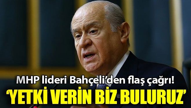 MHP lideri Bahçeli: Eğer bulamıyorlarsa yetki versinler