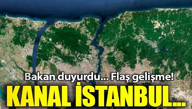 Kanal İstanbul ile ilgili flaş gelişme!